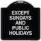 Signmission Except Sundays and Holidays Supplementary Heavy-Gauge Aluminum Sign, 18" L, 18" H, BS-1818-24059 A-DES-BS-1818-24059 - alternate 1